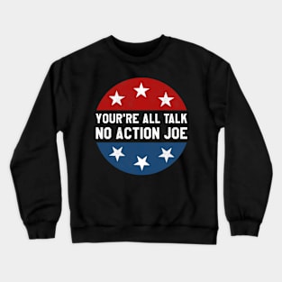 Debate 2020 All Talk No Action Joe Funny Crewneck Sweatshirt